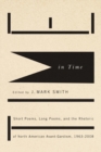 Image for Time in time  : short poems, long poems, and the rhetoric of North American avant-gardism, 1963-2008