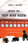 Image for Inside the NDP war room  : competing for credibility in a federal election