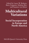 Image for Multicultural variations  : social incorporation in Europe and North America : Volume 13