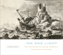 Image for Ink and light  : the influence of Claude Lorrain&#39;s etchings on England