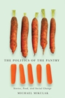 Image for The Politics of the Pantry : Stories, Food, and Social Change
