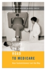 Image for 36 steps on the road to Medicare  : how Saskatchewan led the way