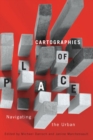 Image for Cartographies of place  : navigating the urban : Volume 4