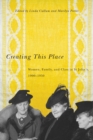 Image for Creating this place  : women, family, and class in St. John&#39;s, 1900-1950