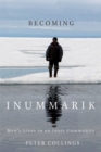 Image for Becoming Inummarik : Men&#39;s Lives in an Inuit Community : Volume 73