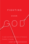 Image for Fighting over God  : a legal and political history of religious freedom in Canada : Volume 2