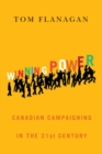 Image for Winning power  : Canadian campaigning in the twenty-first century