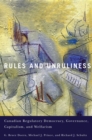 Image for Rules and unruliness  : Canadian regulatory democracy, governance, capitalism, and welfarism