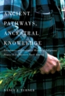 Image for Ancient pathways, ancestral knowledge  : ethnobotany and ecological wisdom of indigenous peoples of northwestern North America : Volume 74