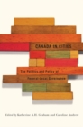 Image for Canada in cities  : the politics and policy of federal-local governance : Volume 7