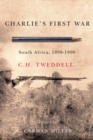 Image for Charlie&#39;s first war  : South Africa, 1899-1900