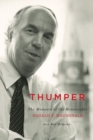 Image for Thumper  : the memoirs of the Honourable Donald S. Macdonald