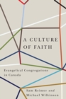 Image for A culture of faith  : evangelical congregations in Canada