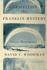 Image for Unravelling the Franklin mystery  : Inuit testimony : Volume 5