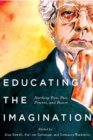 Image for Educating the imagination  : Northrop Frye, past, present, and future