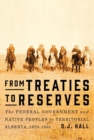 Image for From treaties to reserves  : the federal government and native peoples in territorial Alberta, 1870-1905