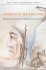 Image for Together we survive  : ethnographic intuitions, friendships, and conversations : Volume 79