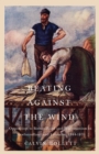 Image for Beating against the wind  : popular opposition to Bishop Feild and tractarianism in Newfoundland and Labrador