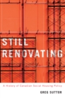 Image for Still Renovating: A History of Canadian Social Housing Policy