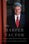 Image for The harper factor: assessing a prime minister&#39;s policy legacy