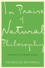 Image for In praise of natural philosophy  : a revolution for thought and life