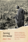 Image for Saving Germany: North American Protestants and Christian Mission to West Germany, 1945-1974