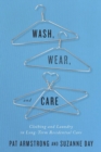 Image for Wash, wear, and care  : clothing and laundry in long-term residential care