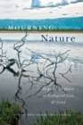 Image for Mourning Nature: Hope at the Heart of Ecological Loss and Grief