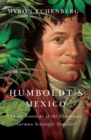 Image for Humboldt&#39;s Mexico: in the footsteps of the illustrious German scientific traveller