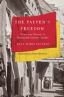 Image for The pauper&#39;s freedom  : crime and poverty in nineteenth-century Quebec