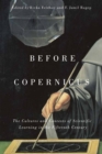 Image for Before Copernicus: The Cultures and Contexts of Scientific Learning in the Fifteenth Century