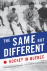 Image for The same but different  : hockey in Quebec