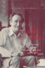 Image for The Hand of God : Claude Ryan and the Fate of Canadian Liberalism, 1925-1971