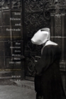 Image for Into silence and servitude  : how American girls became nuns, 1945-1965 : Volume 2