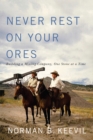 Image for Never Rest on Your Ores : Building a Mining Company, One Stone at a Time : Volume 26