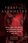 Image for Fearful asymmetry: Bouillaud, Dax, Broca, and the localization of language, Paris, 1825-1879