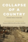 Image for Collapse of a Country: A Diplomat&#39;s Memoirs of South Sudan