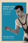 Image for Wrestling with life: from Hungary to Auschwitz to Montreal