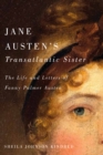 Image for Jane Austen&#39;s Transatlantic Sister: The Life and Letters of Fanny Palmer Austen