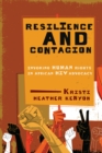 Image for Resilience and Contagion: Invoking Human Rights in African HIV Advocacy