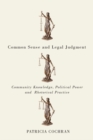 Image for Common Sense and Legal Judgment: Community Knowledge, Political Power, and Rhetorical Practice