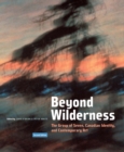 Image for Beyond wilderness: the group of seven, Canadian identity, and contemporary art