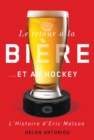 Image for Le retour a la biere...et au hockey : L&#39;histoire d&#39;Eric Molson