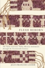 Image for Flesh reborn  : the Saint Lawrence Valley Mission settlements through the seventeenth century : Volume 2