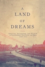 Image for A Land of Dreams : Ethnicity, Nationalism, and the Irish in Newfoundland, Nova Scotia, and Maine, 1880–1923 : Volume 46