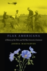Image for Flax americana: a history of the fibre and oil that covered a continent