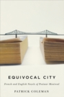 Image for Equivocal city  : French and English novels of postwar Montrâeal
