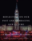 Image for Reflecting on Our Past and Embracing Our Future : A Senate Initiative for Canada