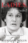 Image for Ladies, upstairs!: my life in politics and after