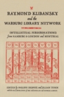 Image for Raymond Klibansky and the Warburg Library Network: Intellectual Peregrinations from Hamburg to London and Montreal